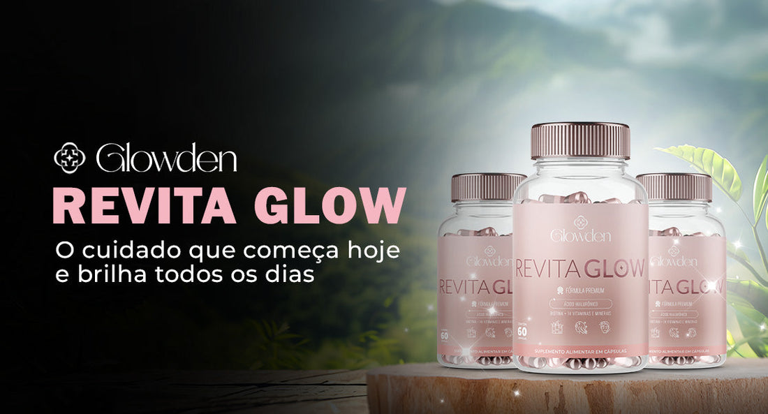 Revita Glow: o cuidado que começa hoje e brilha todos os dias
