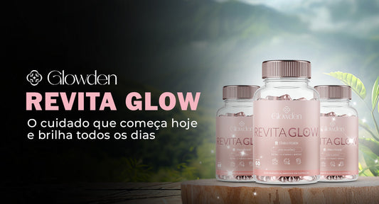 Revita Glow: o cuidado que começa hoje e brilha todos os dias