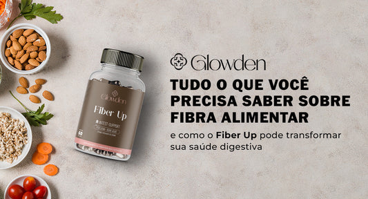 Tudo o que você precisa saber sobre fibra alimentar e como o Fiber Up pode transformar sua saúde digestiva