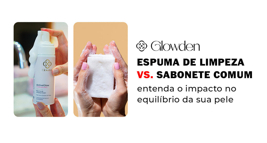Espuma de Limpeza vs. Sabonete comum: entenda o impacto no equilíbrio da sua pele
