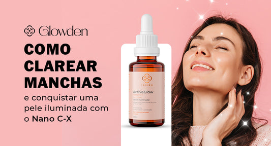 Como clarear manchas e conquistar uma pele iluminada com o Nano C-X