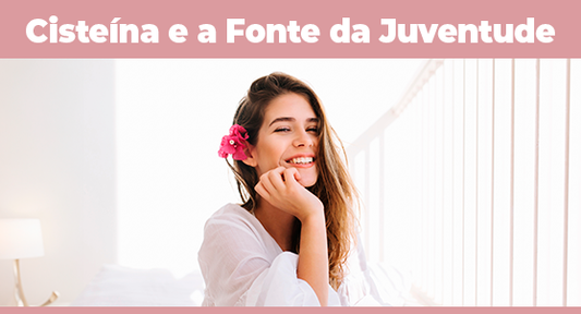 Cisteína e a Fonte da Juventude