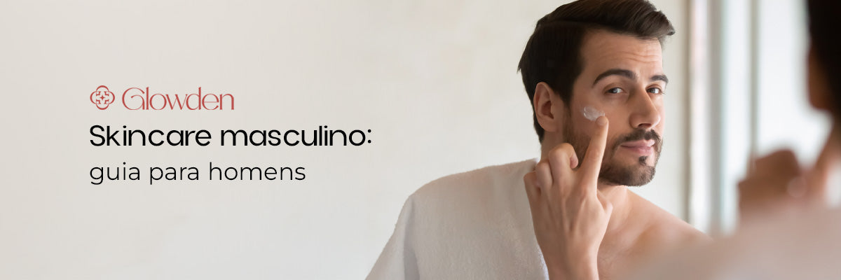 Skincare masculino: guia para homens que querem começar sem erro