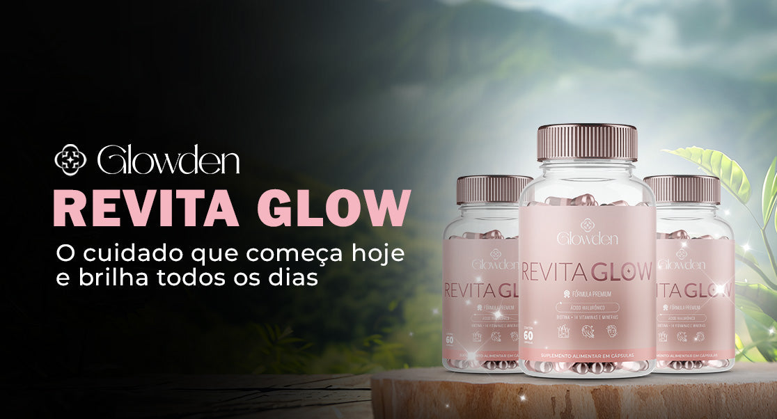 Revita Glow: o cuidado que começa hoje e brilha todos os dias