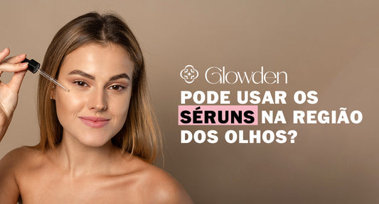 Pode Usar Séruns na Região dos Olhos?